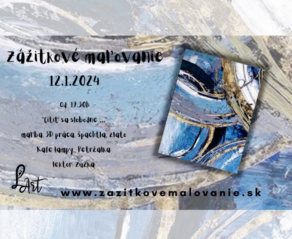 Zážitkové maľovanie - “Cítiť sa slobodne…”- maľba, špachtla, 3D, zlato