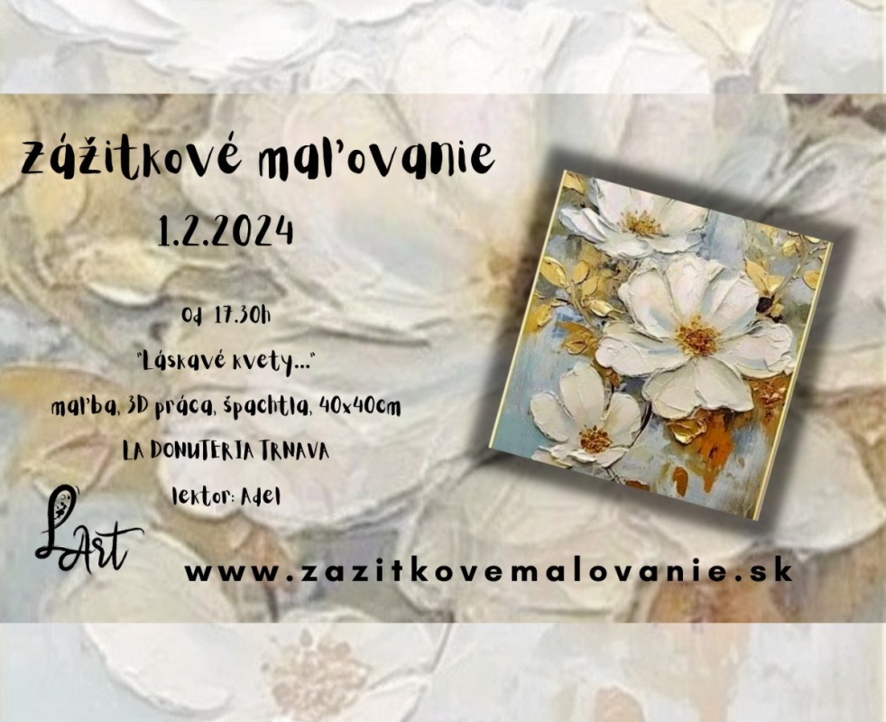 VYPREDANÉ! TRNAVA! Zážitkové maľovanie- “Láskavé kvety…”- 3D maľba, zlato, špachtla, plátno 40*40