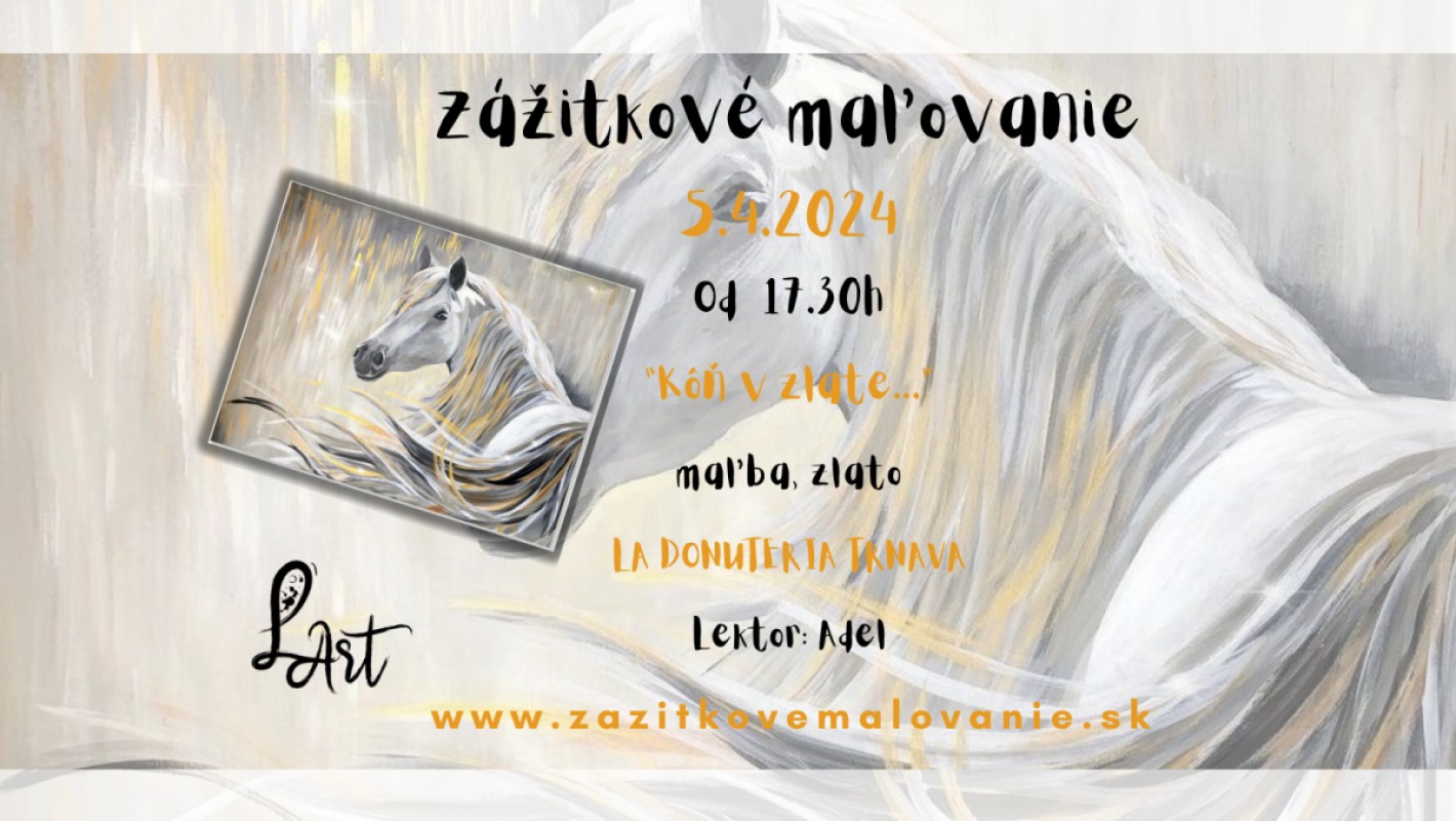 TRNAVA! Zážitkové maľovanie - ,,Kôň v zlate..." - maľba, zlato
