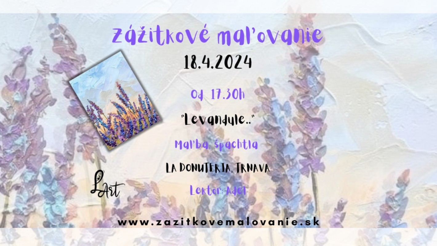 TRNAVA! Zážitkové maľovanie - ,,Levandule..." - maľba, 3D, špachtla