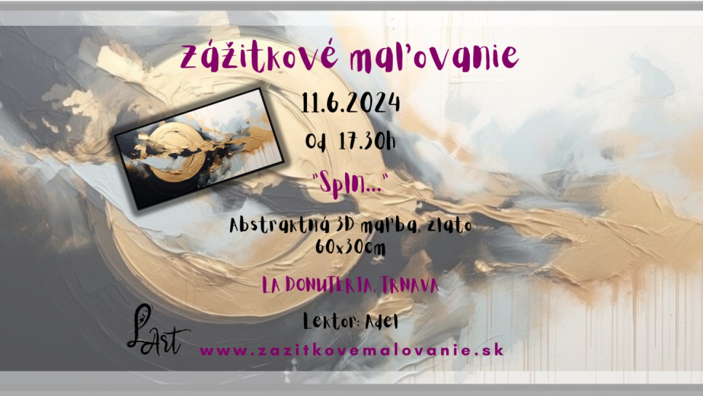 TRNAVA! Zážitkové maľovanie- ,,Spln..." Abstraktná 3D maľba, zlato 60x30