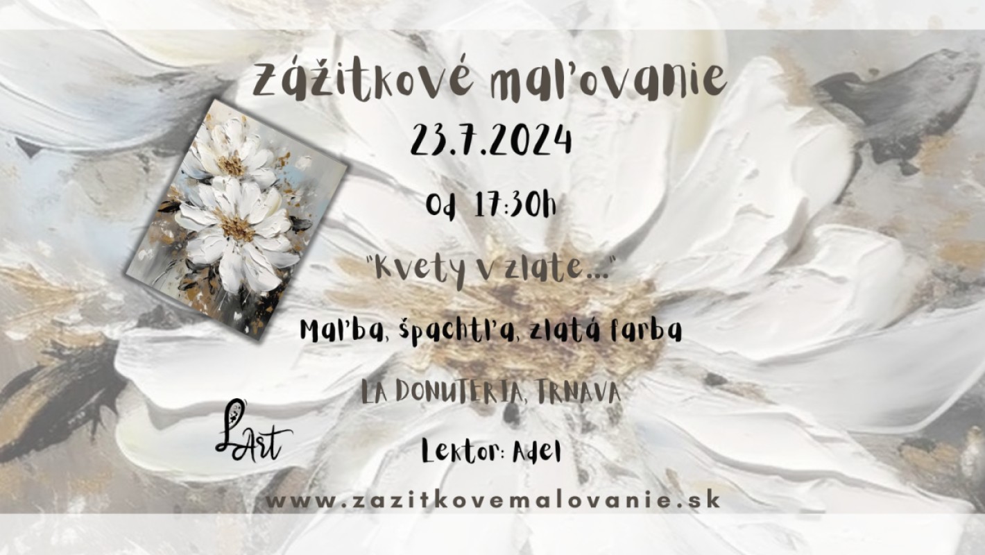 VYPREDANÉ TRNAVA! Zážitkové maľovanie  "Kvety v zlate....." 3D Maľba, zlato, špachtla