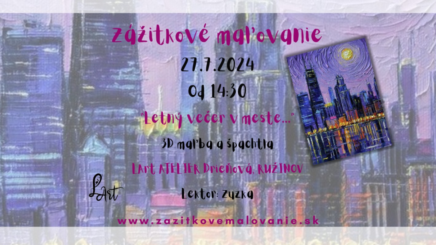 Zážitkové maľovanie  "Letný večer v meste......." 3D maľba a špachtla