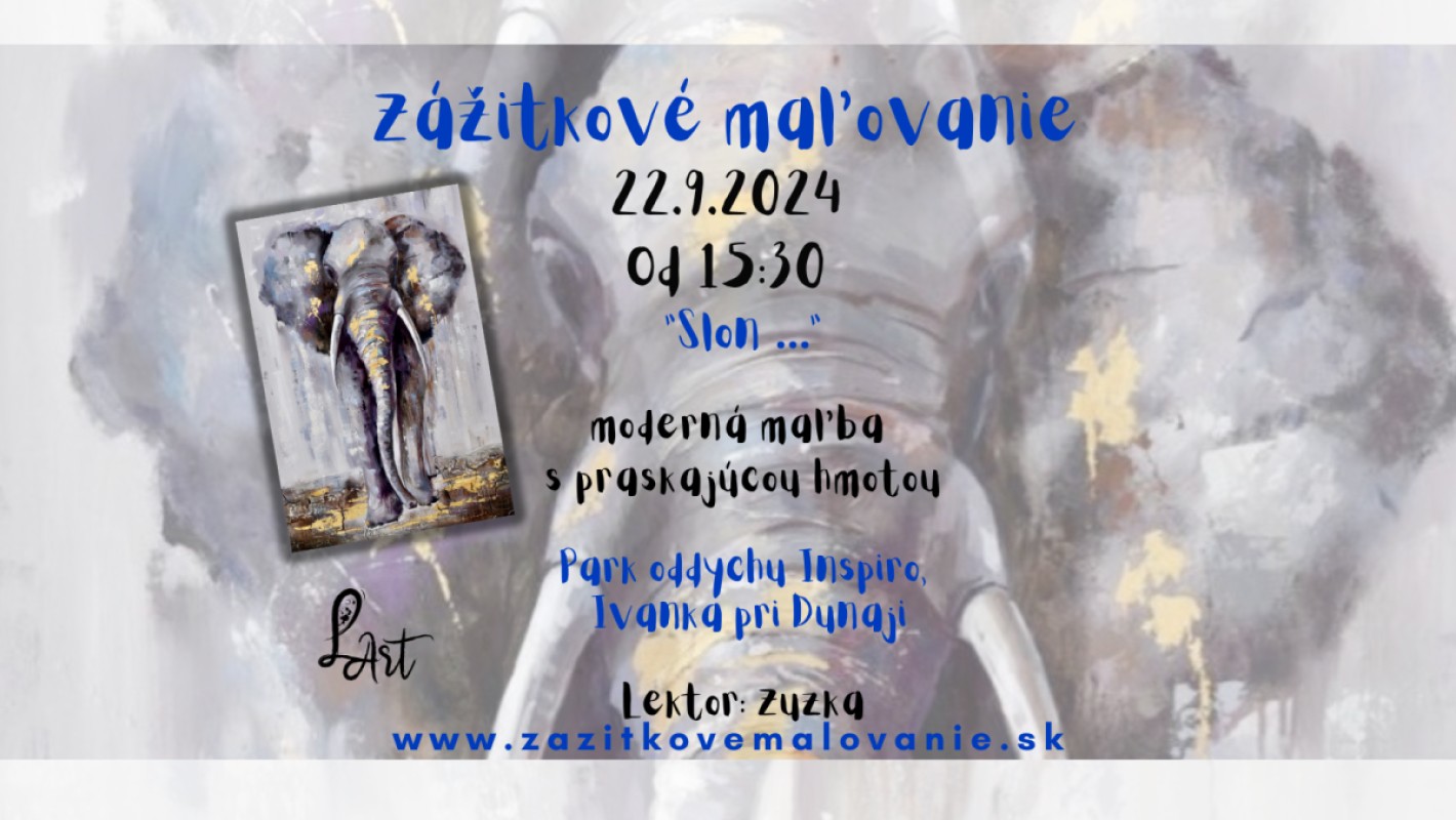 IVANKA pri DUNAJI - Zážitkové maľovanie "SLON..." Moderná maľba s praskajúcou hmotou