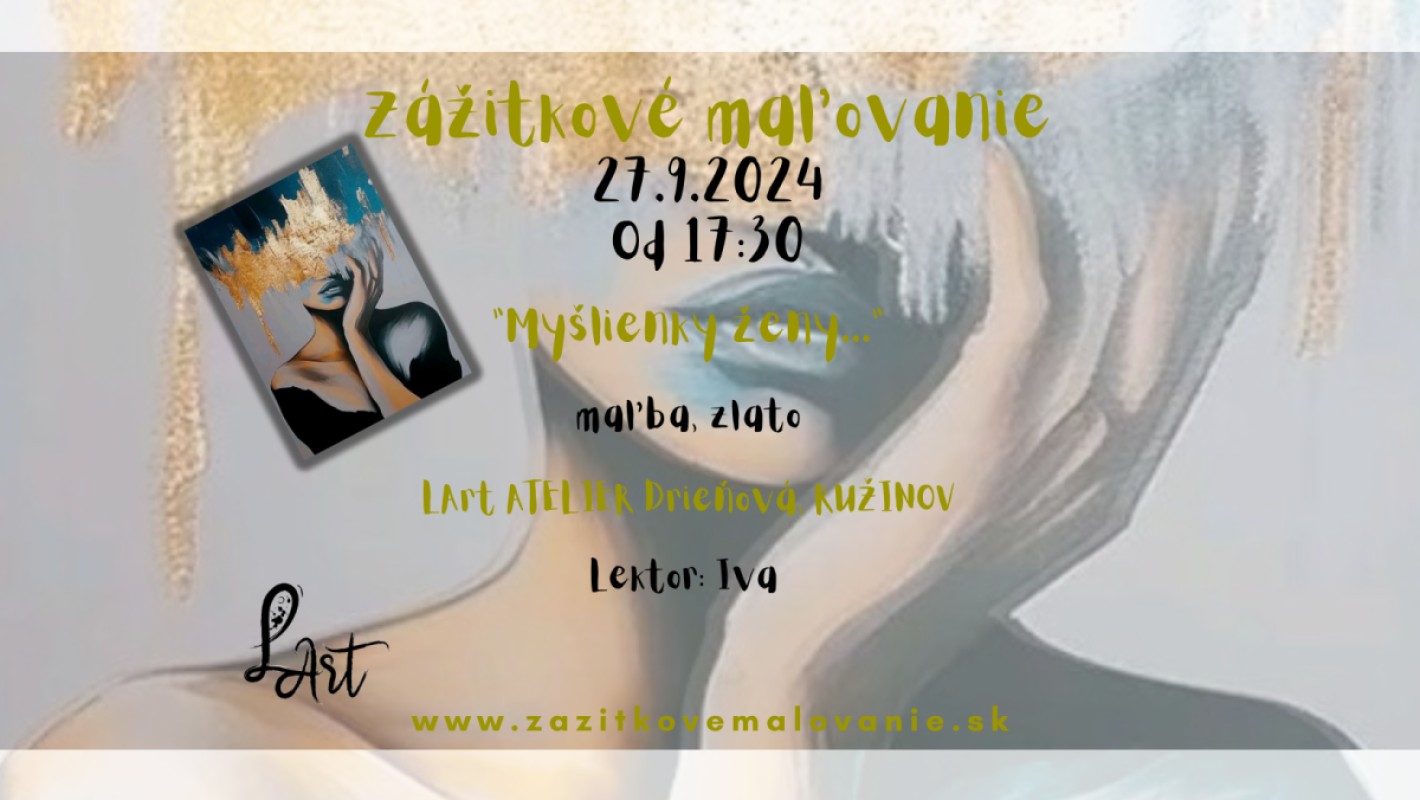 Zážitkové maľovanie "Myšlienky ženy..." Maľba a Zlato