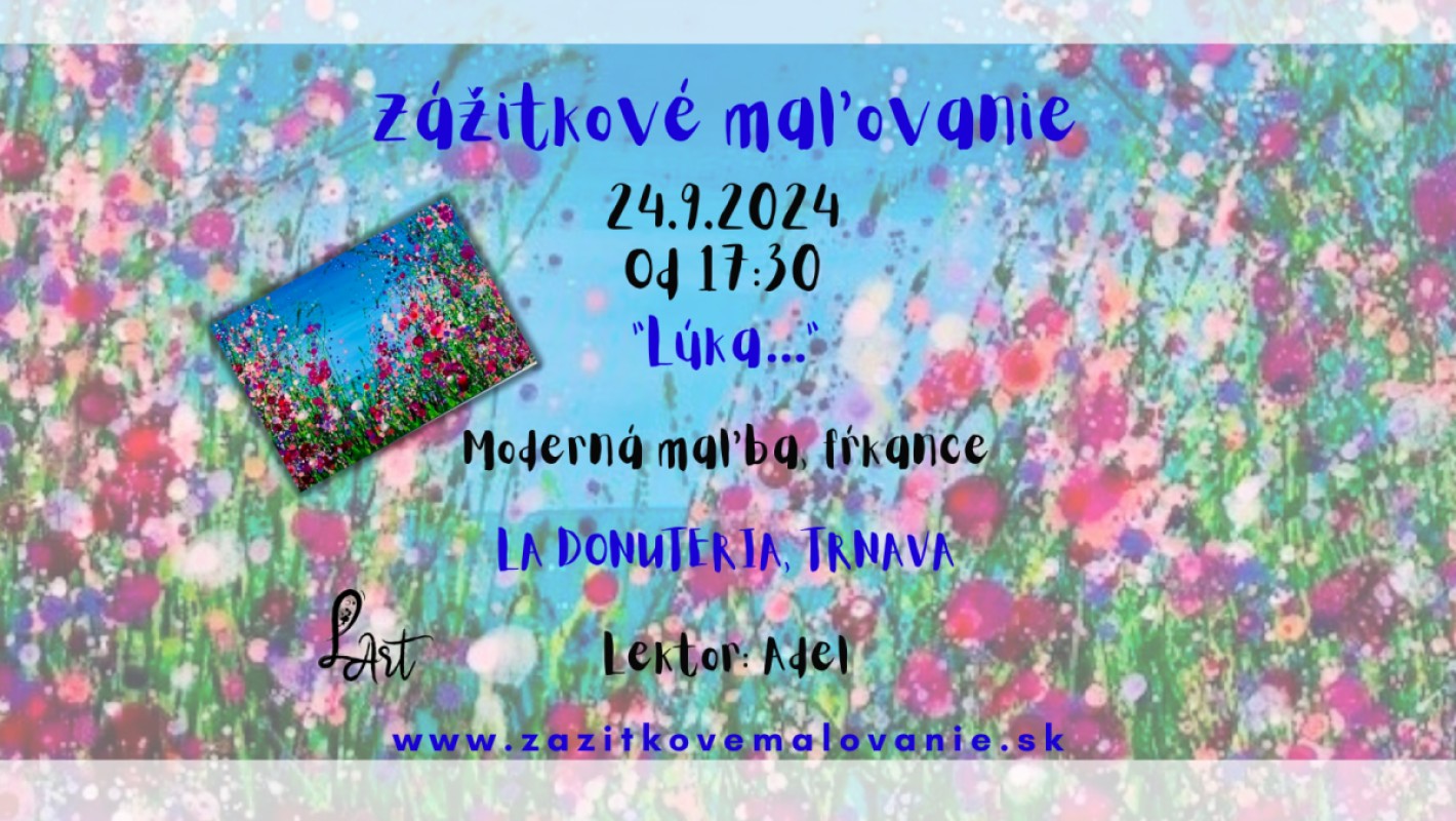 TRNAVA! Zážitkové maľovanie  "Lúka lásky..." Moderná maľba a fŕkance