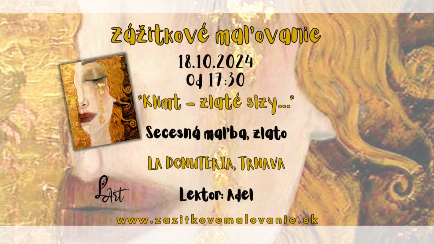 TRNAVA! Zážitkové maľovanie - "Klimt - zlaté slzy" Secesná maľba, zlato