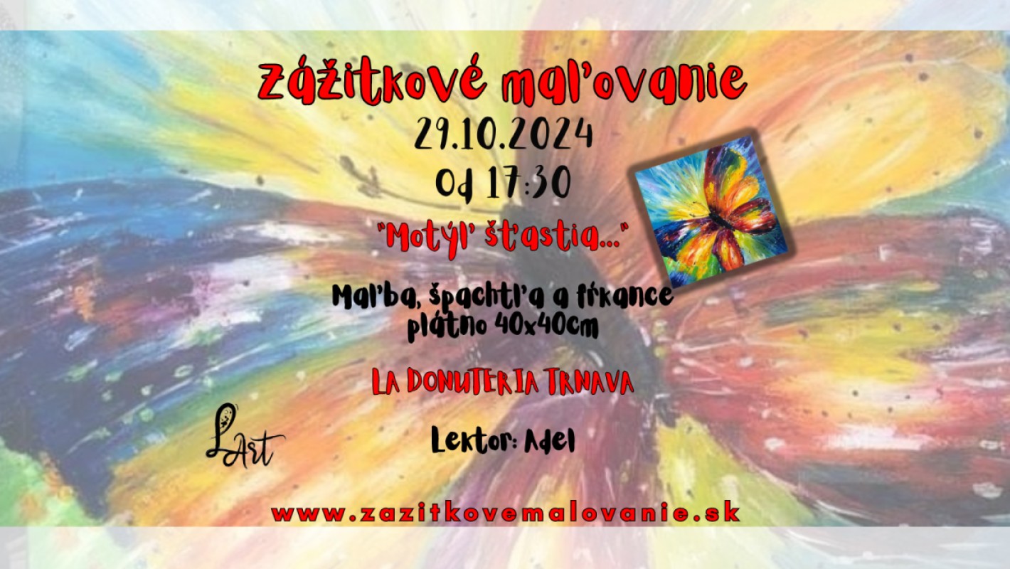 TRNAVA! Zážitkové maľovanie - "Motýľ šťastia" maľba, špachtľa a fŕkance