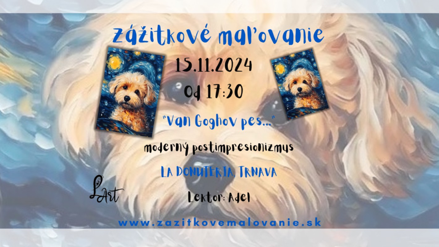 TRNAVA! Zážitkové maľovanie - "Van Goghov pes"- moderný post impresionizmus