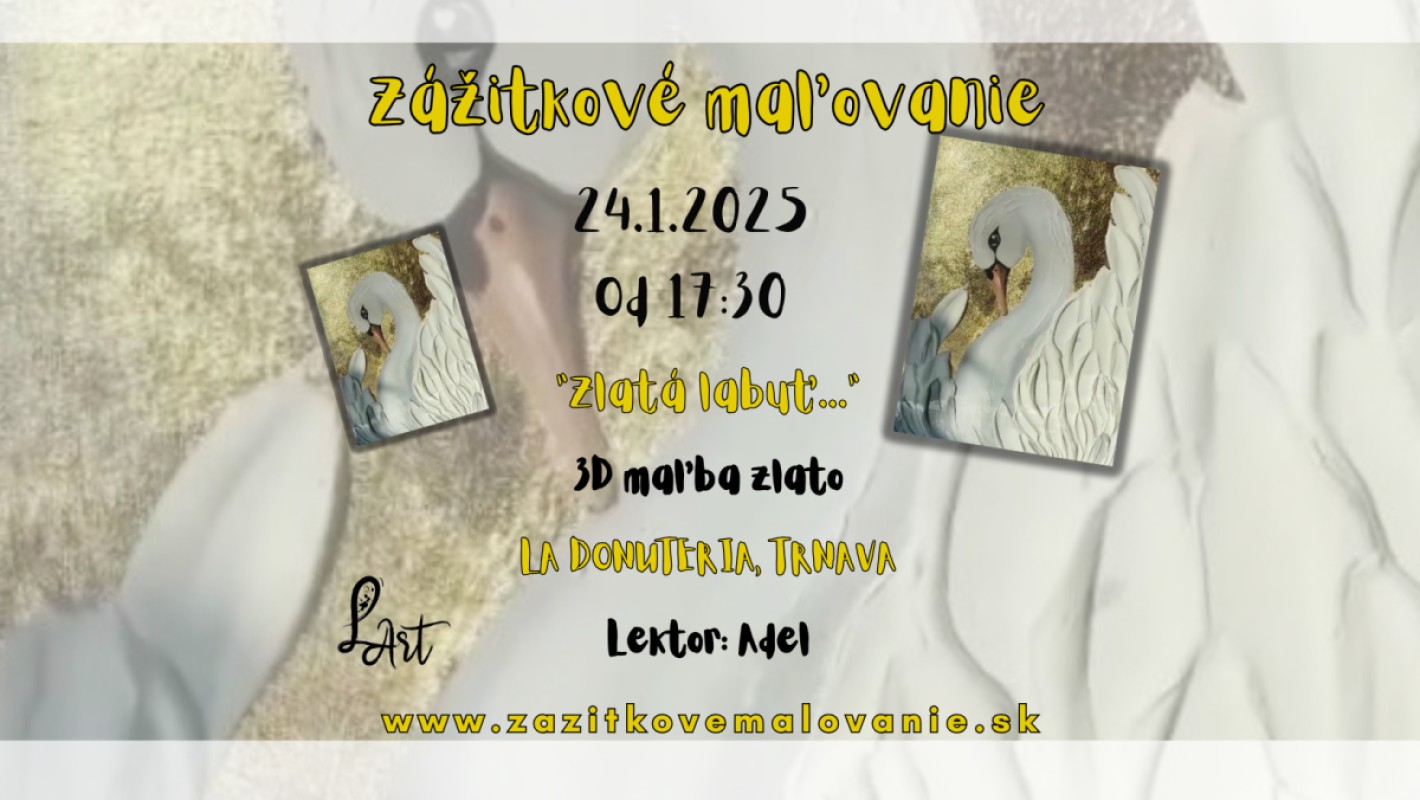 TRNAVA! Zážitkové maľovanie - "Zlatá labuť…" 3D maľba a zlato