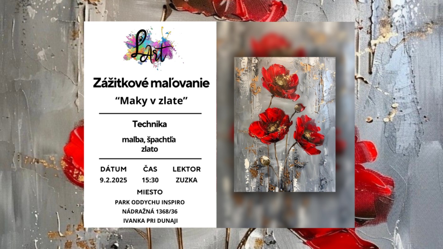 IVANKA PRI DUNAJI! Zážitkové maľovanie - "Maky v zlate..." maľba, špachtľa, zlato