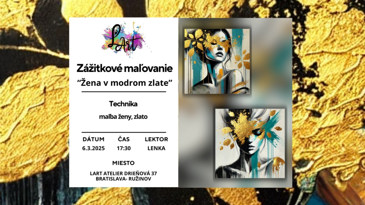 VYPREDANÉ! Zážitkové maľovanie - "Žena v modrom zlate…" Maľba ženy, zlato