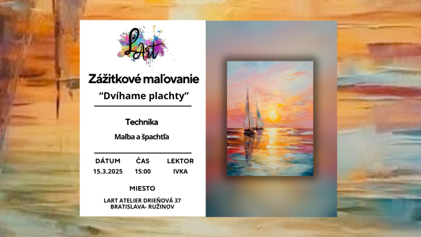 VYPREDANÉ!! Zážitkové maľovanie - "Dvíhame plachty…" maľba a špachtľa