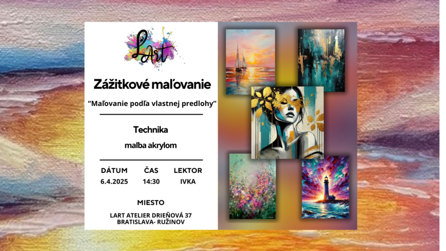 VYPREDANÉ!!! Zážitkové maľovanie- "Maľba podľa vlastnej predlohy..."- technika podľa vlastného výberu