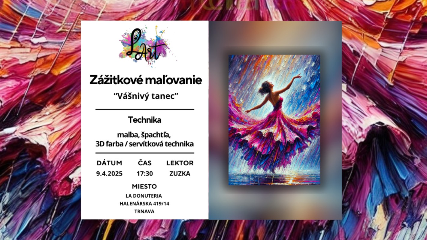 TRNAVA! Zážitkové maľovanie - "Vášnivý tanec…" maľba, špachtľa, 3D farba/ servítková technika