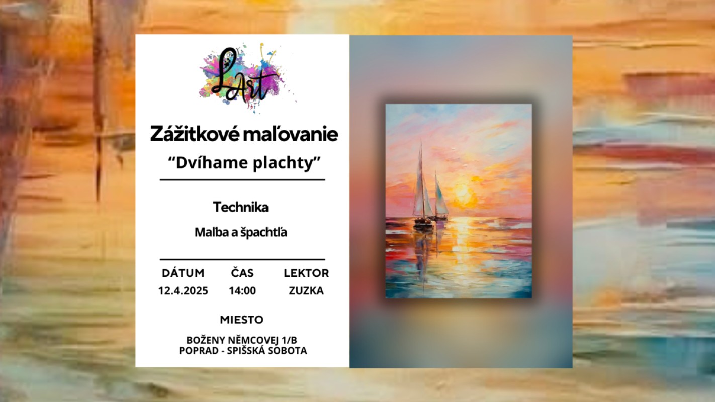 VYPREDANÉ!!! POPRAD! Zážitkové maľovanie - "Dvíhame plachty…" maľba a špachtľa