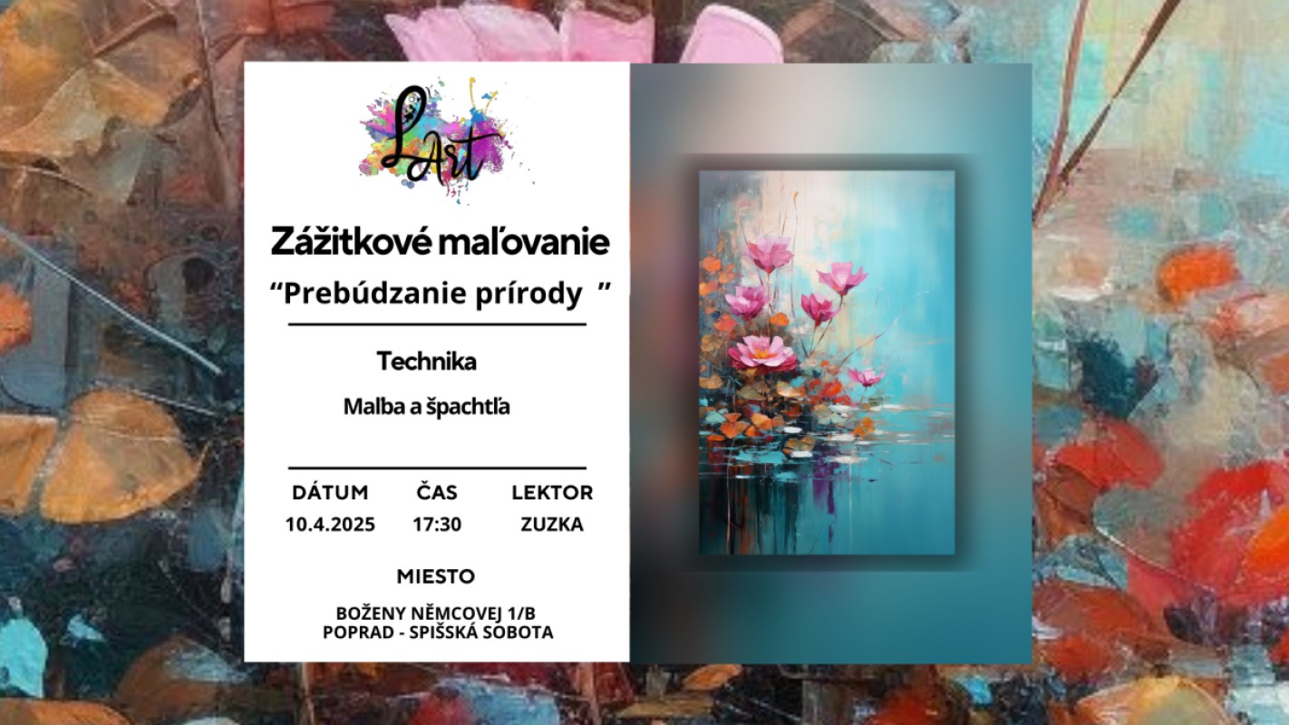 VYPREDANÉ!! POPRAD! Zážitkové maľovanie - "Prebúdzanie prírody…" maľba a špachtľa