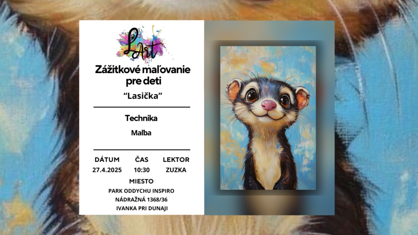 IVANKA PRI DUNAJI! Zážitkové maľovanie pre Deti- "Lasička..." maľba