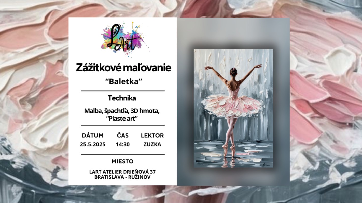 VYPREDANÉ!! Zážitkové maľovanie – „Baletka…“ maľba, špachtľa, 3D hmota "PLASTE ART"