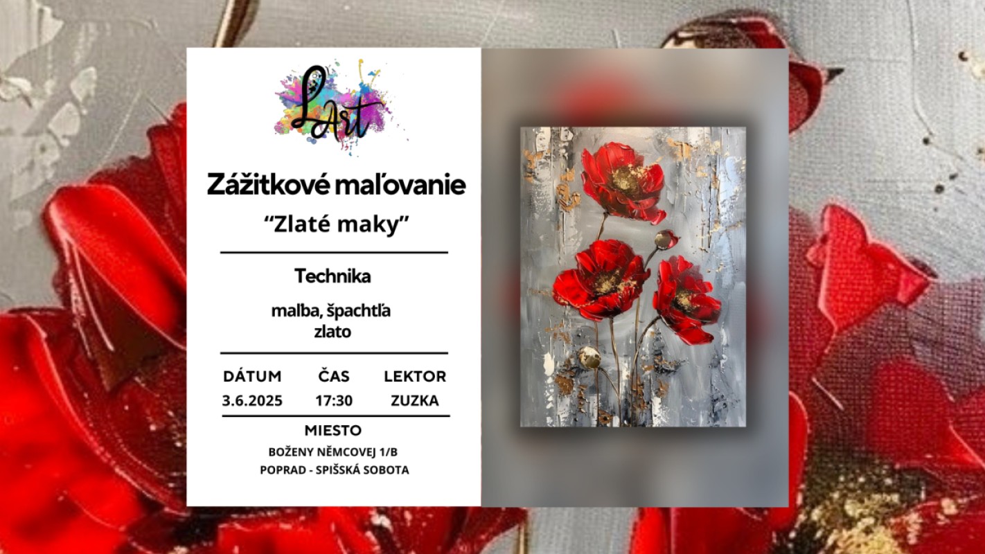 VYPREDANÉ!! POPRAD!! Zážitkové maľovanie – „Zlaté maky…“ maľba, špachtľa, zlato