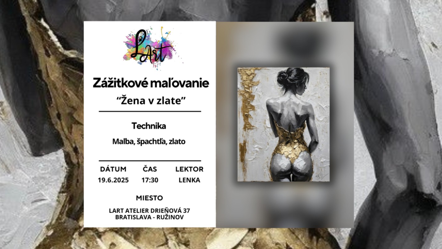 Zážitkové maľovanie – „Žena v zlate…“ maľba, špachtľa, zlato