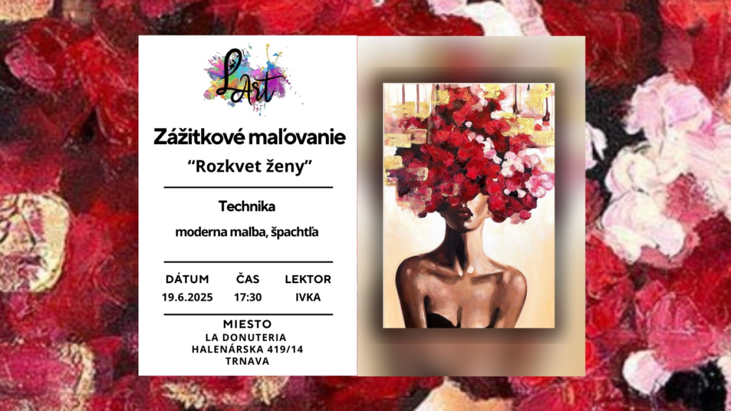 TRNAVA! Zážitkové maľovanie – „Rozkvet ženy…“ moderna maľba, špachtľa