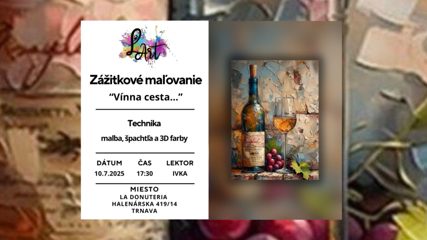 TRNAVA! Zážitkové maľovanie – „Vínna ceste…“ maľba, špachtľa a 3D farby