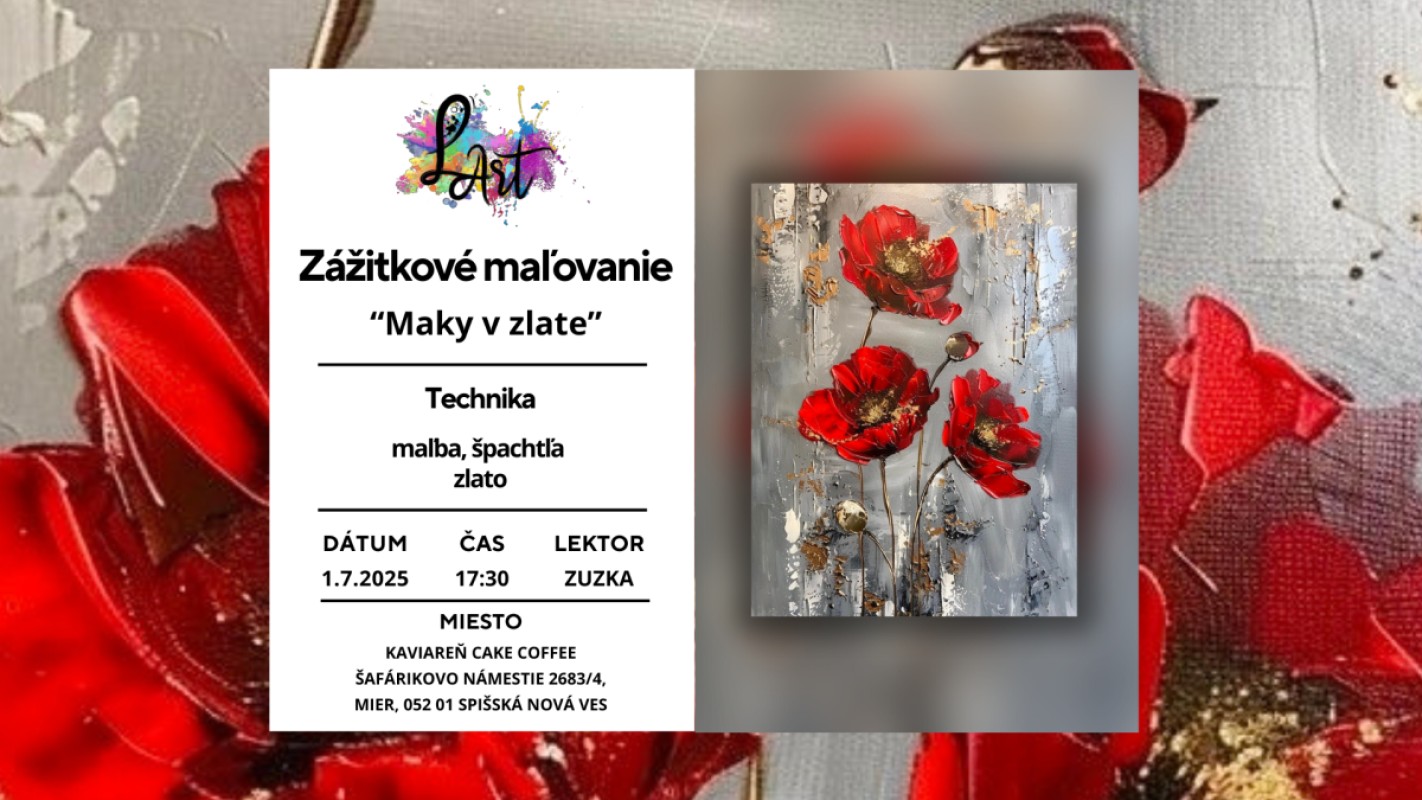 VYPREDANÉ!! SPIŠSKÁ NOVÁ VES! Zážitkové maľovanie – „Maky lásky…“ maľba, špachtľa, zlato