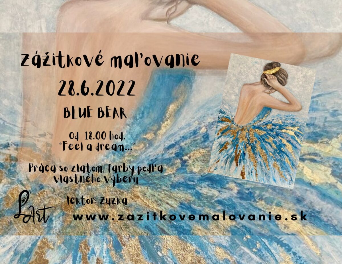 VYPREDANÉ! Zážitkové maľovanie- "FEEL A DREAM.."- práca so zlatom, výber farieb podľa vlastnej predstavy!
