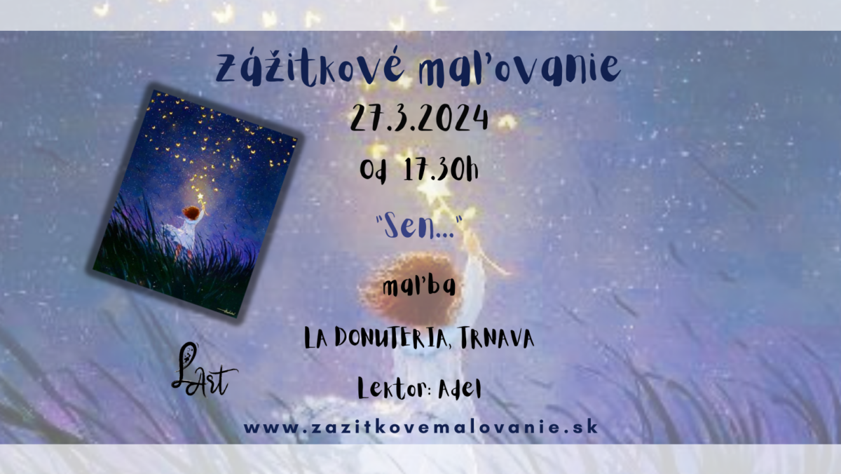 TRNAVA! Zážitkové maľovanie - ,,Sen..." - maľba