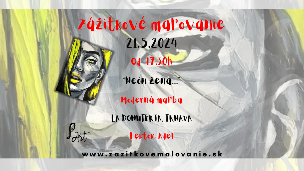 TRNAVA! Zážitkové maľovanie- “Neón žena ” moderná maľba