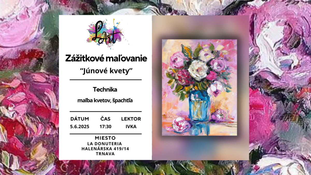 TRNAVA! Zážitkové maľovanie – „Júnové kvety…“ maľba kvetov, špachtľa