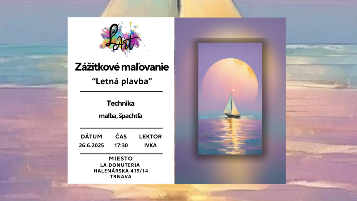 TRNAVA! Zážitkové maľovanie – „Letná plavba…“ maľba, špachtľa